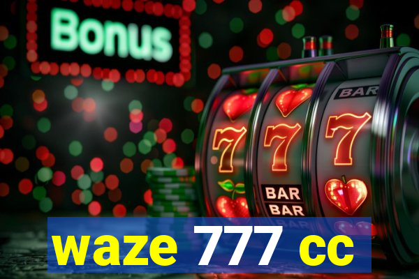 waze 777 cc
